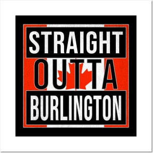 Straight Outta Burlington - Gift for Canadian From Burlington Ontario Posters and Art